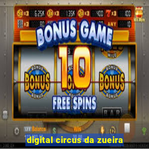 digital circus da zueira